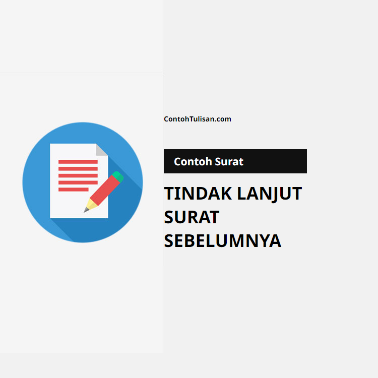 Contoh Surat Tindak Lanjut Surat Sebelumnya