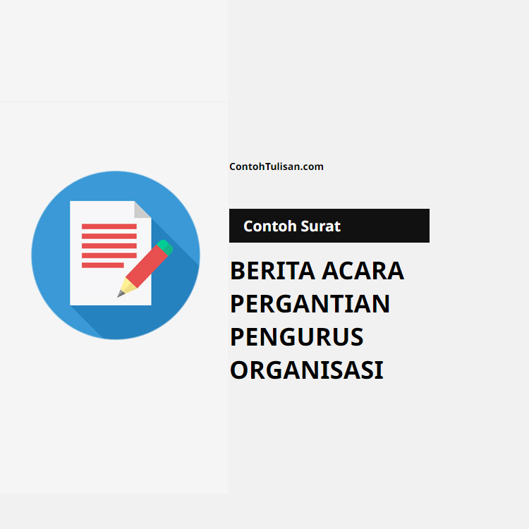 Contoh Surat Berita Acara Pergantian Pengurus Organisasi