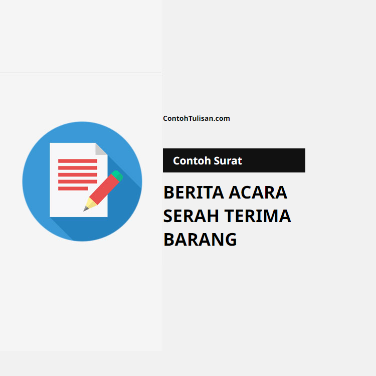 Contoh Surat Berita Acara Serah Terima Barang