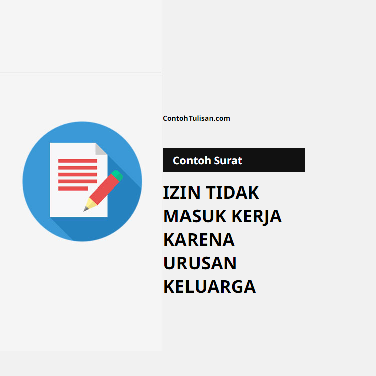 Contoh Surat Izin Tidak Masuk Kerja karena Urusan Keluarga