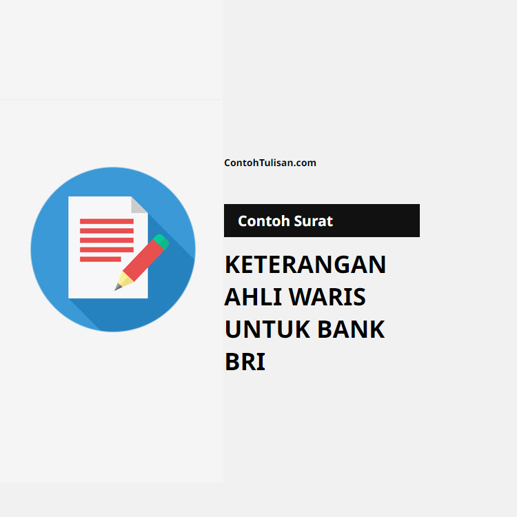 Contoh Surat Keterangan Ahli Waris untuk Bank BRI