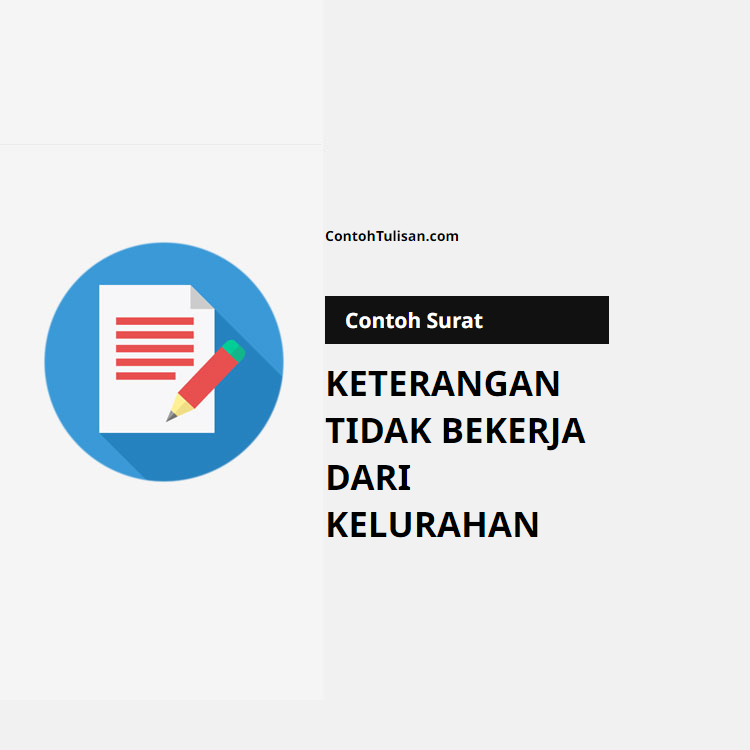 Contoh Surat Keterangan Tidak Bekerja dari Kelurahan
