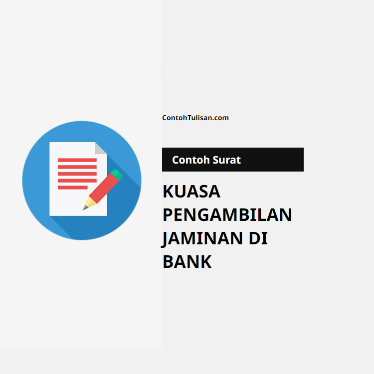 Contoh Surat Kuasa Pengambilan Jaminan di Bank