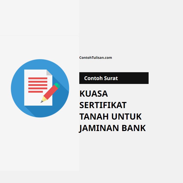 Contoh Surat Kuasa Pengajuan Sertifikat Tanah sebagai Jaminan Bank