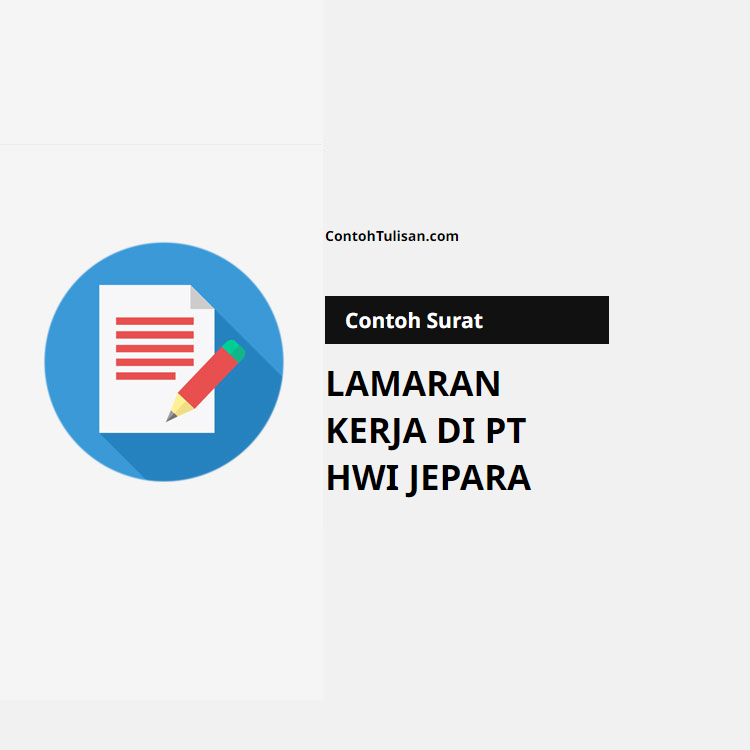 Contoh Surat Lamaran Kerja di PT HWI Jepara