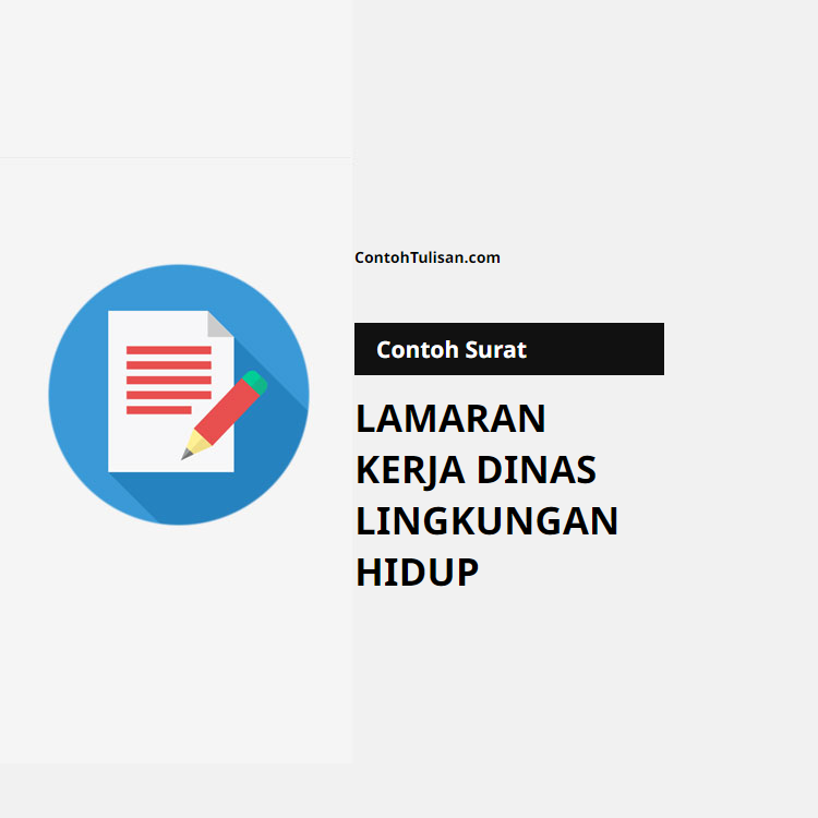 Contoh Surat Lamaran Kerja ke Dinas Lingkungan Hidup