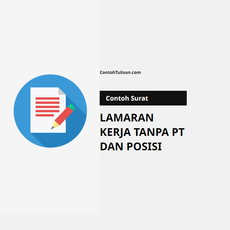 Contoh Surat Lamaran Kerja Tanpa PT dan Posisi