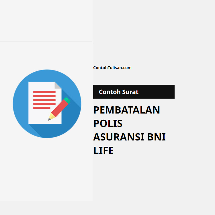 Contoh Surat Pembatalan Polis Asuransi BNI Life