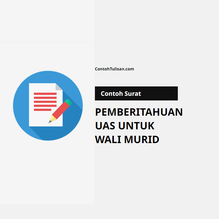 Contoh Surat Pemberitahuan Ujian Akhir Semester (UAS) kepada Wali Murid