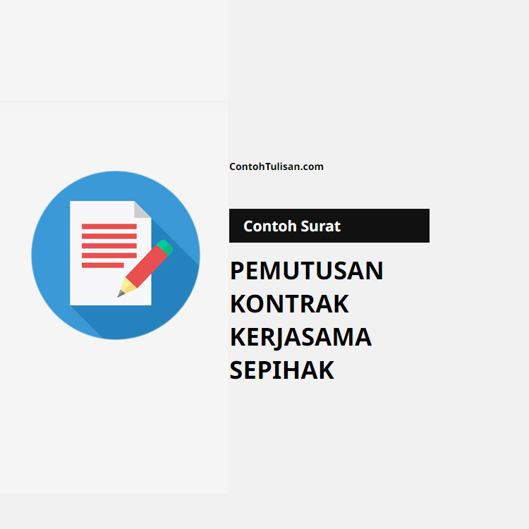 Contoh Surat Pemutusan Kontrak Kerjasama Sepihak