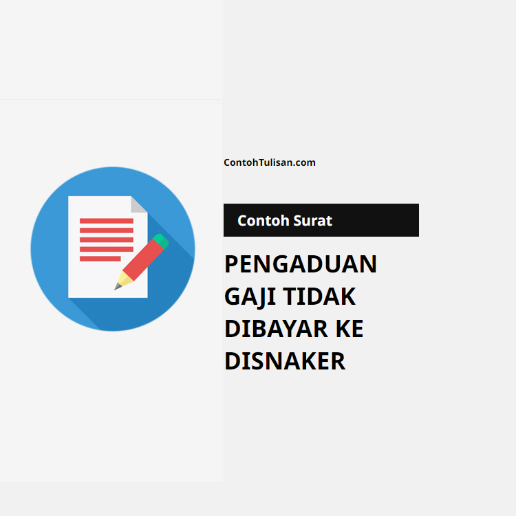 Contoh Surat Pengaduan Tidak Dibayarnya Gaji kepada Disnaker