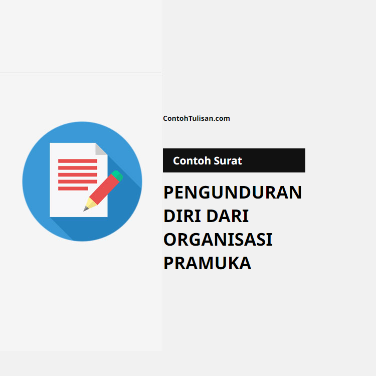 Contoh Surat Pengunduran Diri dari Organisasi Pramuka.