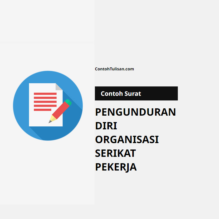 Contoh Surat Pengunduran Diri dari Organisasi Serikat Pekerja