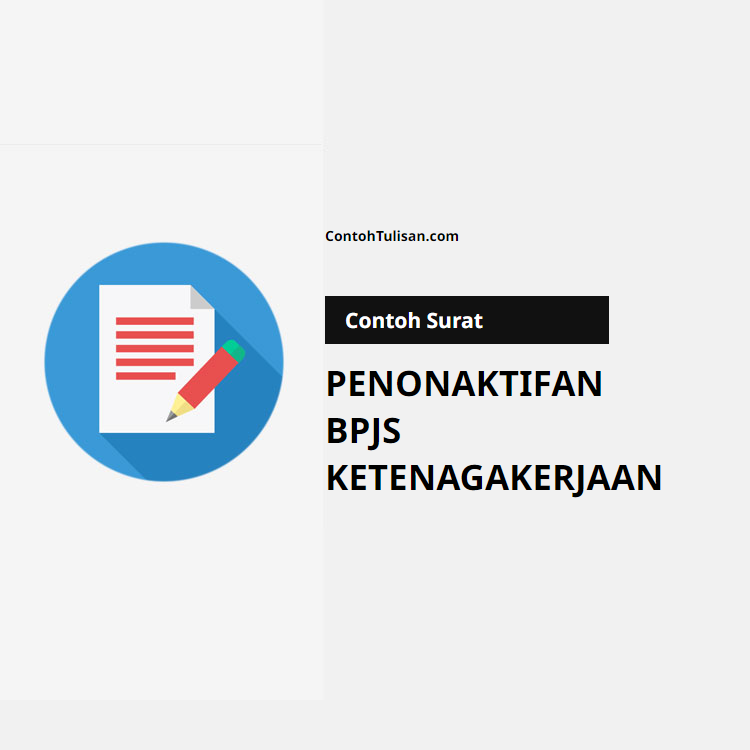 Contoh Surat Penonaktifan BPJS Ketenagakerjaan
