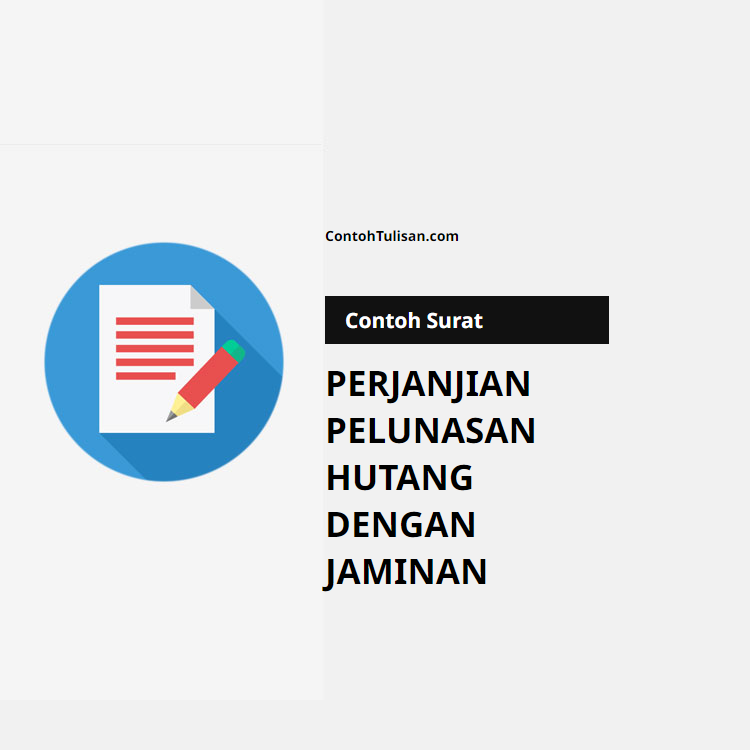 Contoh Surat Perjanjian Pelunasan Hutang dengan Jaminan