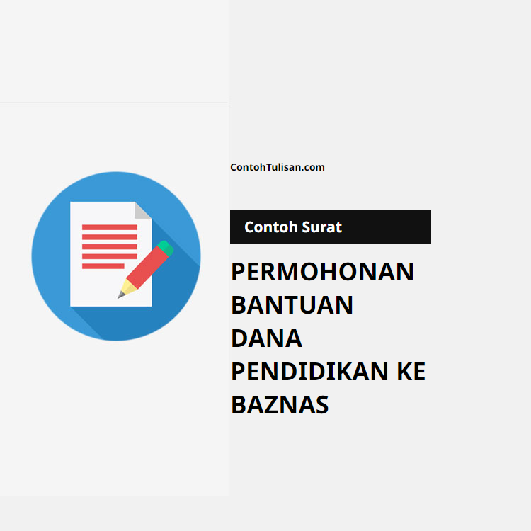 Contoh Surat Permohonan Bantuan Dana Pendidikan ke Baznas