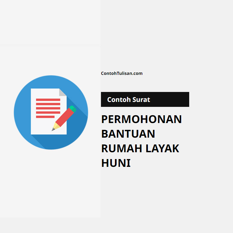 Contoh Surat Permohonan Bantuan Rumah Layak Huni