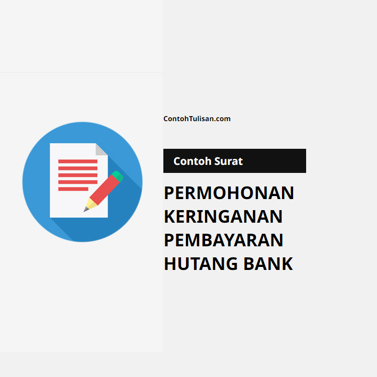 Contoh Surat Permohonan Keringanan Pembayaran Hutang Bank
