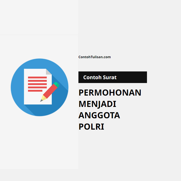 Contoh Surat Permohonan Menjadi Anggota Polri