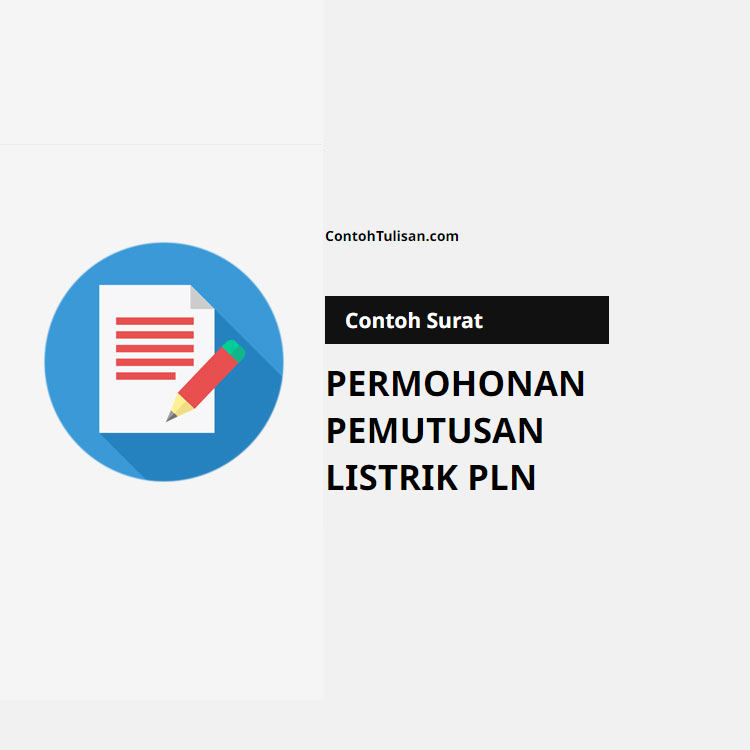 Contoh Surat Permohonan Pemutusan Listrik PLN