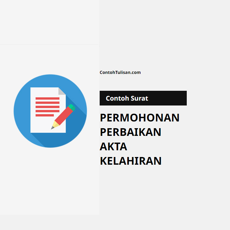 Contoh Surat Permohonan Perbaikan Akta Kelahiran