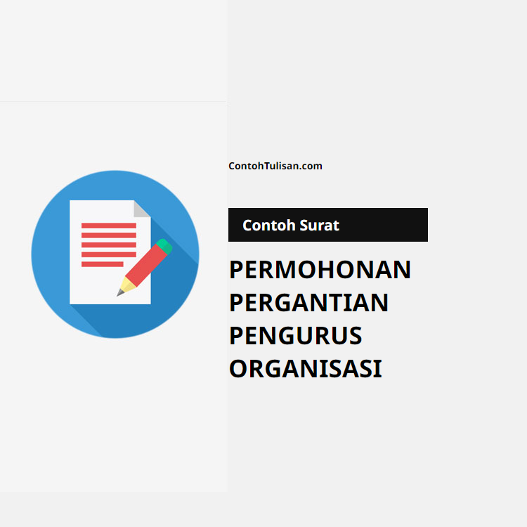 Contoh Surat Permohonan Pergantian Pengurus Organisasi
