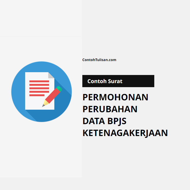 Contoh Surat Permohonan Perubahan Data BPJS Ketenagakerjaan