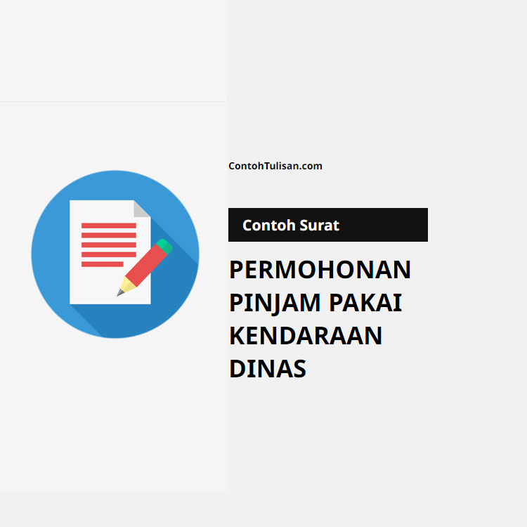Contoh Surat Permohonan Pinjam Pakai Kendaraan Dinas