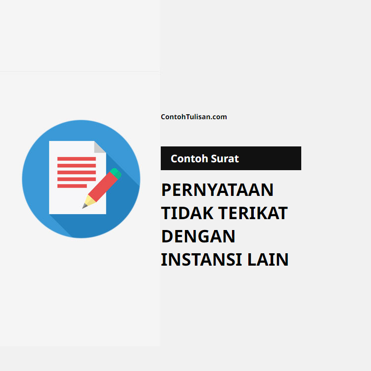 Contoh Surat Pernyataan Tidak Terikat dengan Instansi Lain