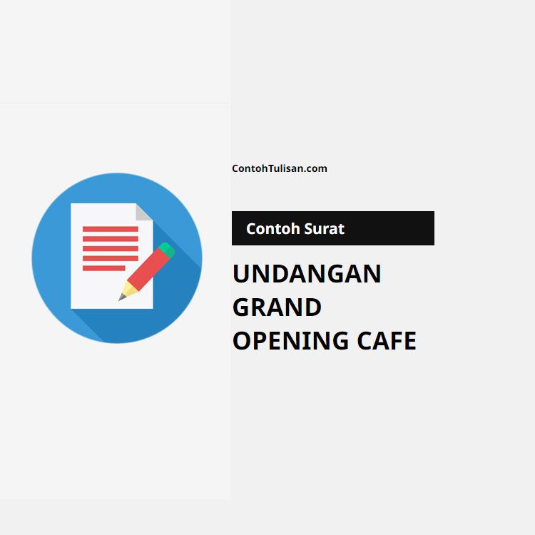 Contoh Surat Undangan Grand Opening Cafe