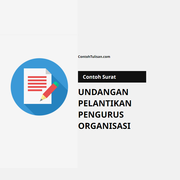 Contoh Surat Undangan Pelantikan Pengurus Organisasi